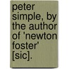 Peter Simple, By The Author Of 'Newton Foster' [Sic]. by Captain Frederick Marryat