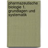Pharmazeutische Biologie 1. Grundlagen und Systematik by Eckhard Leistner