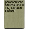 Philosophische Spurensuche 11 / 12. Lehrbuch. Sachsen door Onbekend