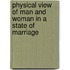 Physical View of Man and Woman in a State of Marriage