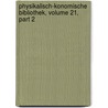 Physikalisch-Konomische Bibliothek, Volume 21, Part 2 door Onbekend