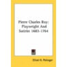 Pierre Charles Roy: Playwright And Satirist 1683-1764 door Onbekend