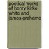Poetical Works of Henry Kirke White and James Grahame