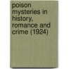 Poison Mysteries In History, Romance And Crime (1924) by C.J.S. Thompson
