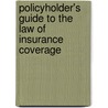 Policyholder's Guide to the Law of Insurance Coverage door Thomas Reiter