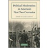 Political Moderation in America's First Two Centuries door Robert McCluer Calhoon