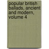 Popular British Ballads, Ancient and Modern, Volume 4 by Reginald Brimley Johnson