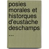 Posies Morales Et Historques D'Eustache DesChamps ... door Georges Adrien Crapelet