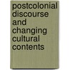 Postcolonial Discourse And Changing Cultural Contents door Radhika Mohanram
