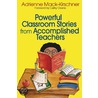 Powerful Classroom Stories from Accomplished Teachers door Adrienne Mack-Kirschner