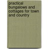 Practical Bungalows And Cottages For Town And Country door Frederick Thomas Hodgson