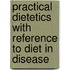 Practical Dietetics with Reference to Diet in Disease