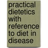 Practical Dietetics with Reference to Diet in Disease door Alida Frances Pattee