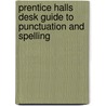 Prentice Halls Desk Guide to Punctuation and Spelling door Onbekend