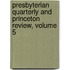Presbyterian Quarterly and Princeton Review, Volume 5