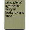 Principle of Synthetic Unity in Berkeley and Kant ... door Samuel Medary Dick