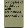 Principles Of Sociology With Educational Applications by . Anonymous