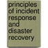Principles of Incident Response and Disaster Recovery