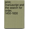 Print, Manuscript And The Search For Order, 1450-1830 door David Mckittrick