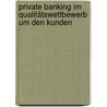 Private Banking im Qualitätswettbewerb um den Kunden by Unknown