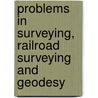 Problems In Surveying, Railroad Surveying And Geodesy door Howard Chapin Ives