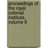 Proceedings Of The Royal Colonial Institute, Volume 9 door Onbekend
