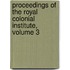 Proceedings of the Royal Colonial Institute, Volume 3