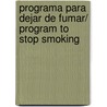 Programa para dejar de fumar/ Program to Stop Smoking door Elisardo Becona Iglesias