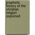 Prophetic History of the Christian Religion Explained