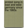 Protest Song in East and West Germany Since the 1960s door Onbekend