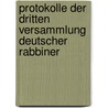 Protokolle Der Dritten Versammlung Deutscher Rabbiner by Unknown