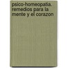 Psico-Homeopatia. Remedios Para La Mente Y El Corazon door Octavio Deniz