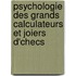Psychologie Des Grands Calculateurs Et Joiers D'Checs