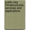 Public Key Infrastructures, Services And Applications door Onbekend
