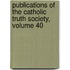 Publications Of The Catholic Truth Society, Volume 40