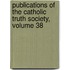 Publications of the Catholic Truth Society, Volume 38