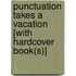 Punctuation Takes a Vacation [With Hardcover Book(s)]