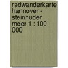 Radwanderkarte Hannover - Steinhuder Meer 1 : 100 000 door Onbekend