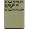 Radwandern im Kreis Düren 1 : 50 000. Radwanderkarte by Unknown