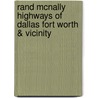 Rand McNally Highways of Dallas Fort Worth & Vicinity door Onbekend