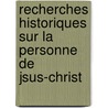 Recherches Historiques Sur La Personne de Jsus-Christ by Gabriel Peignot