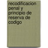 Recodificacion Penal y Principio de Reserva de Codigo door Daniel R. Pastor
