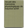 Recueil Des Memoires Physiologiques de Maurice Schiff door Moritz Schiff