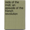 Reds Of The Midi; An Episode Of The French Revolution by Felix Gras
