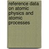 Reference Data On Atomic Physics And Atomic Processes door Boris M. Smirnov