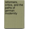 Reformers, Critics, and the Paths of German Modernity door Kevin Repp