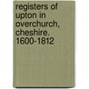 Registers of Upton in Overchurch, Cheshire. 1600-1812 by Eng Parish Upton