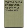 Regreso de Los Dinosarurios. Los Primeros Dinosaurios door Maria Esposito