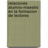 Relaciones Alumno-Maestro En La Formacion de Lectores door Natalia Becerra Cano