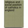 Religious and Social Position of Catholics in England door Nicholas Patrick Stephen Wiseman